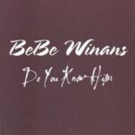 Bebe Winans - Do you know Him - Lyrics
