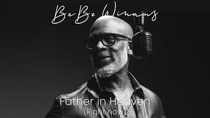 Bebe winans: Father in heaven right now - lyrics
